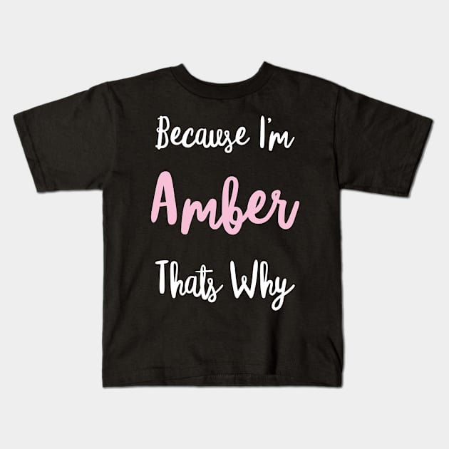 Amber Personalized Name Gift Woman Girl Pink Thats Why Custom Girly Women Kids T-Shirt by Shirtsurf